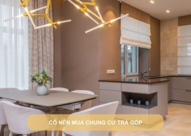 Có nên mua chung cư trả góp hay không?