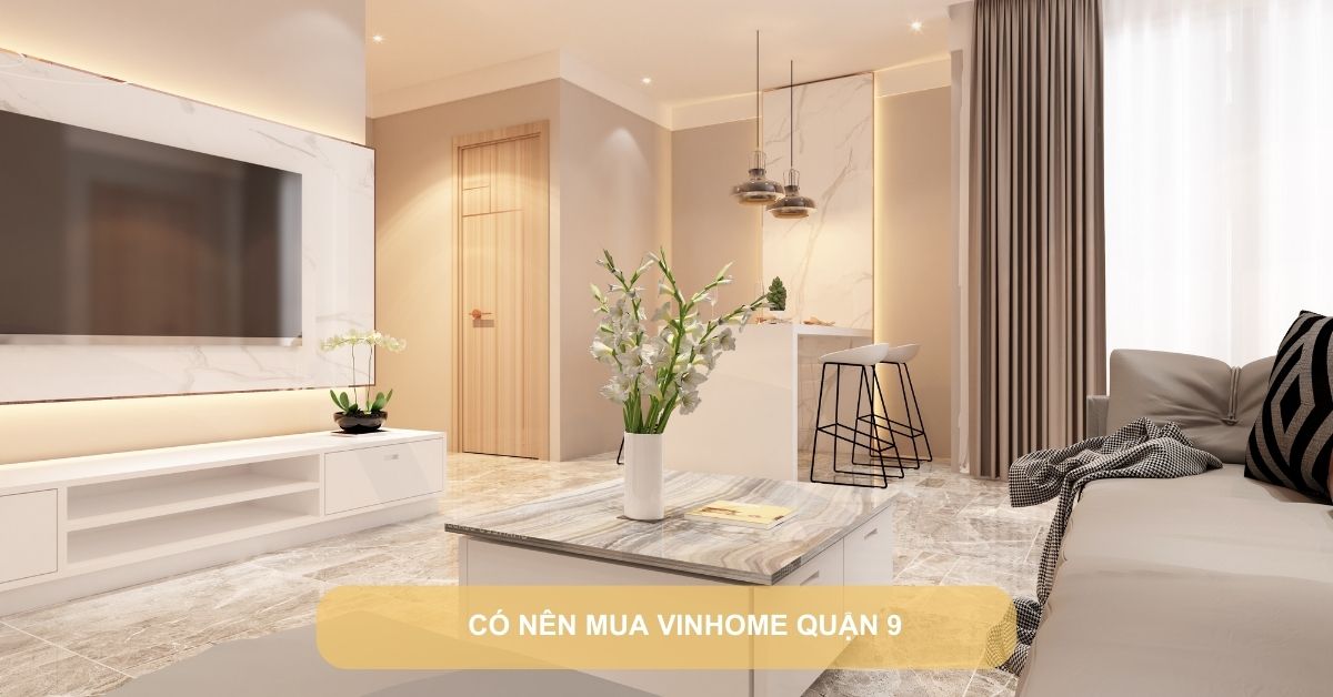 có nên mua vinhome quận 9