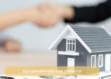 quy định bàn giao nhà chung cư