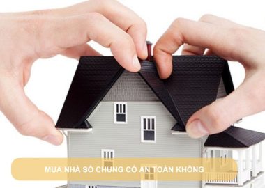 mua nhà sổ chung có an toàn không