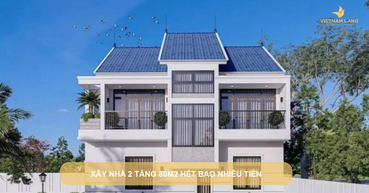 xây nhà 2 tầng 80m2 hết bao nhiêu tiền